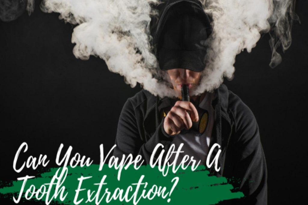 Can You Vape After A Tooth Extraction? – Hempinvestor.com